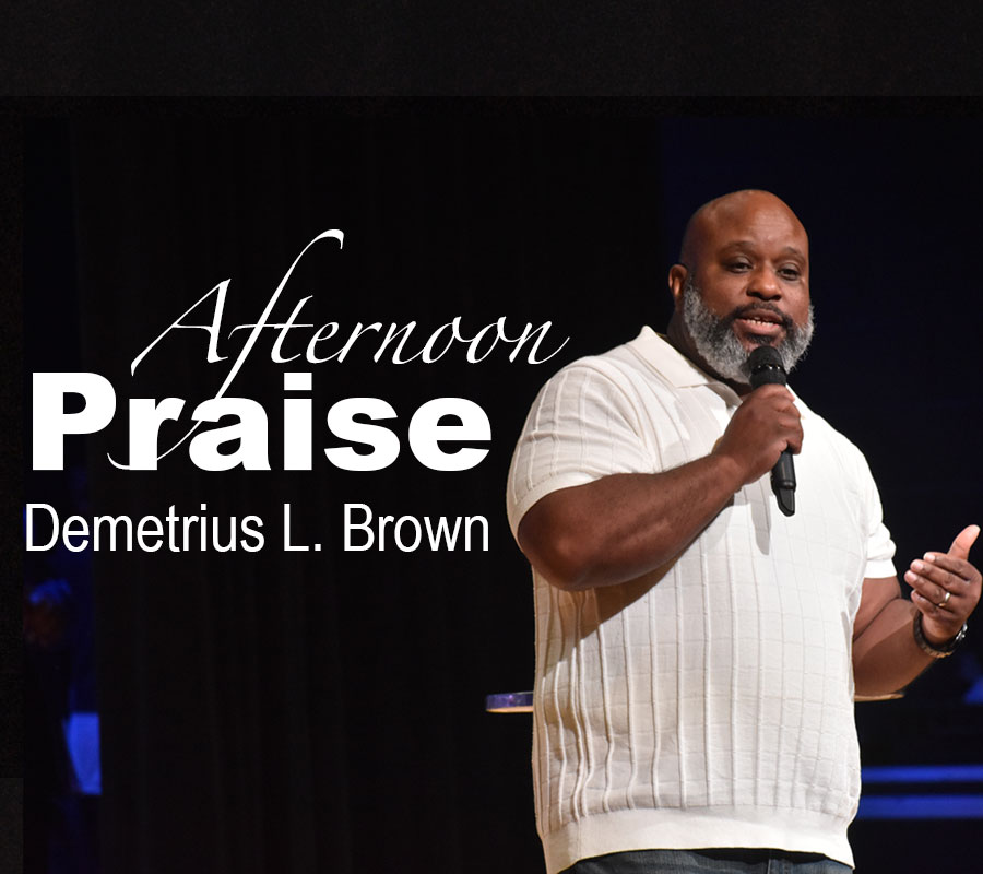 Afternoon Praise with Demetrius L. Brown